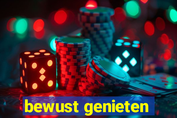 bewust genieten