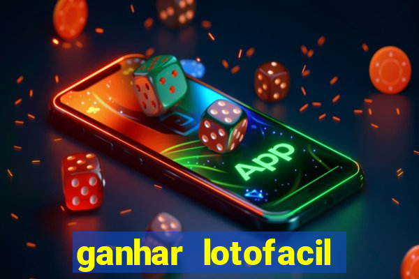 ganhar lotofacil 100 garantido