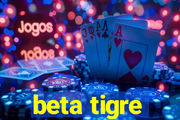 beta tigre