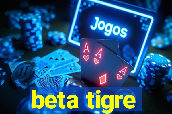 beta tigre