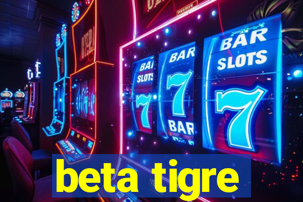 beta tigre