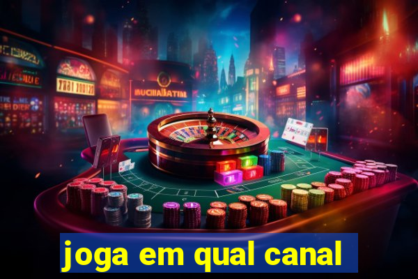 joga em qual canal