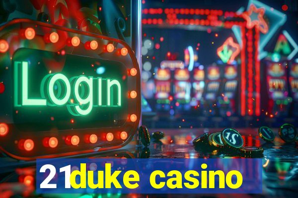 21duke casino