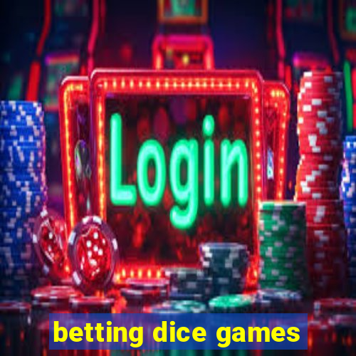 betting dice games