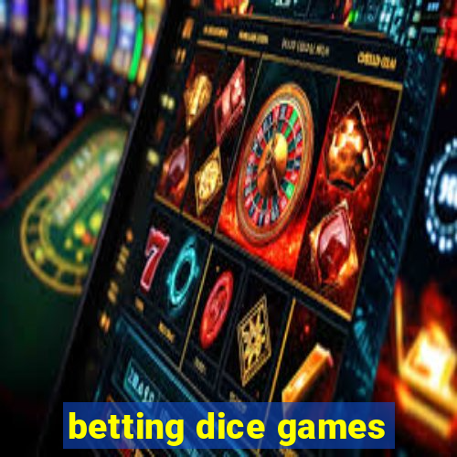 betting dice games