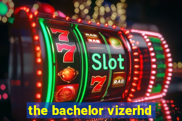 the bachelor vizerhd