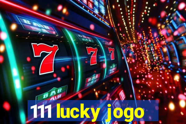 111 lucky jogo