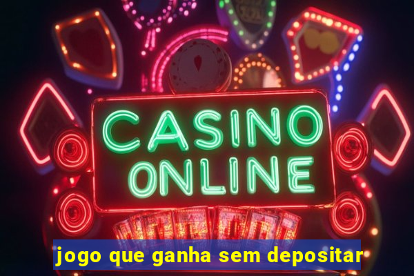 jogo que ganha sem depositar