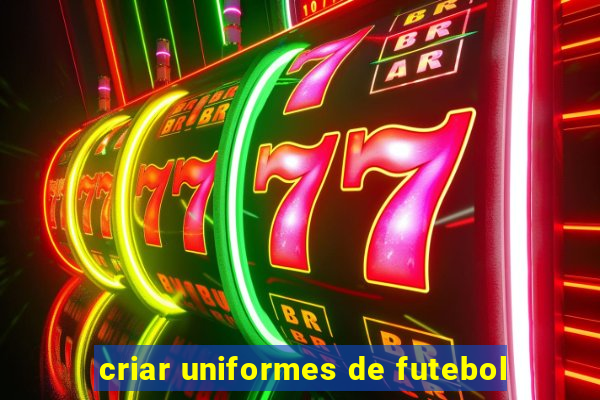 criar uniformes de futebol