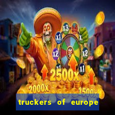 truckers of europe 3 dinheiro infinito