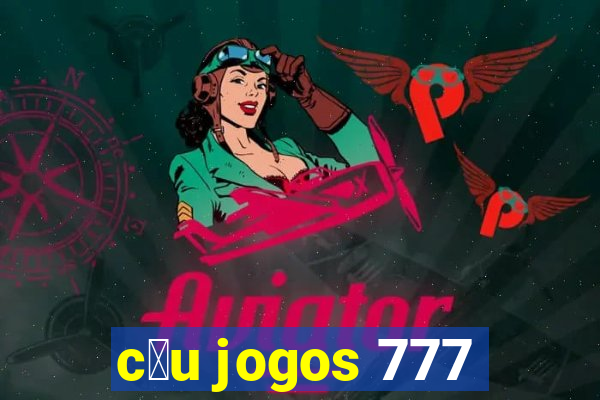 c茅u jogos 777