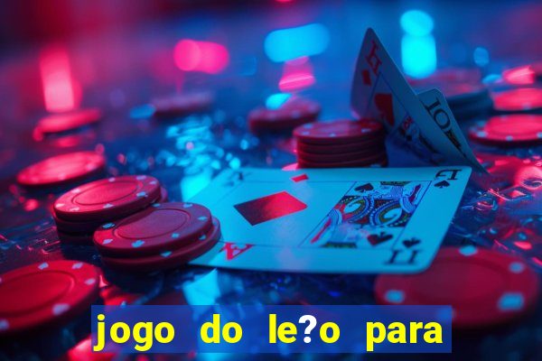 jogo do le?o para ganhar dinheiro