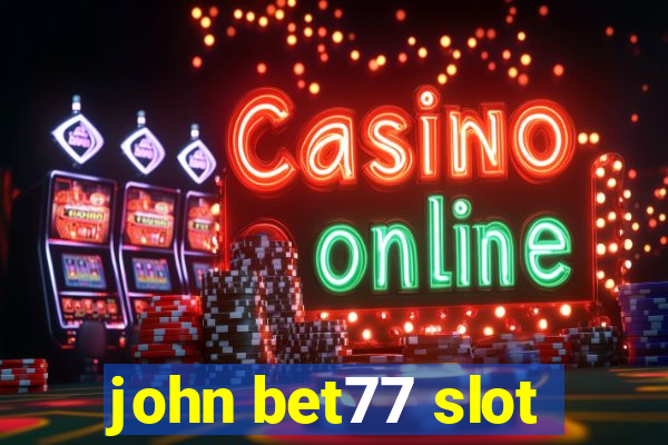 john bet77 slot