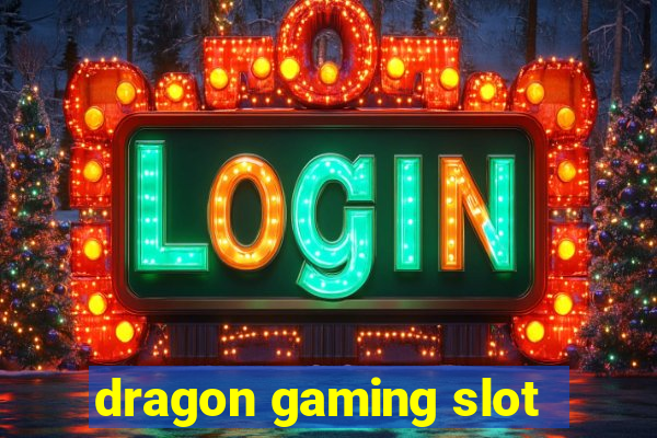 dragon gaming slot