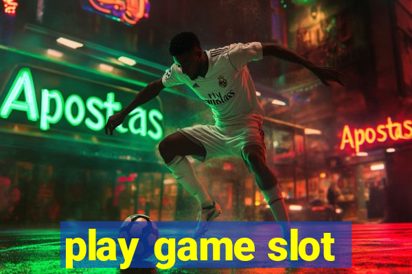 play game slot