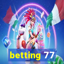 betting 77