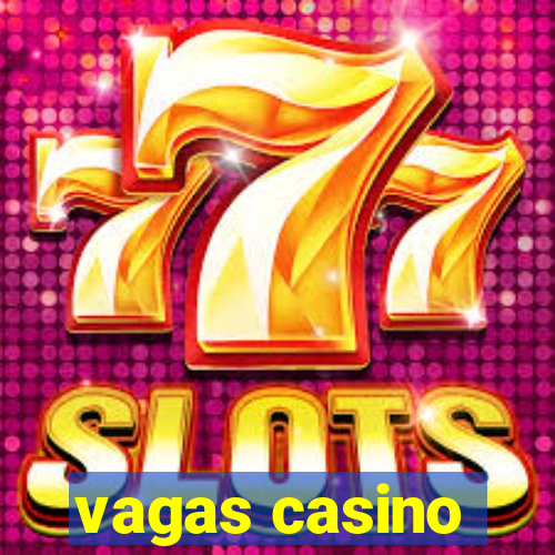 vagas casino