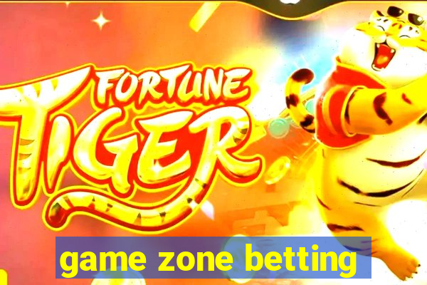 game zone betting