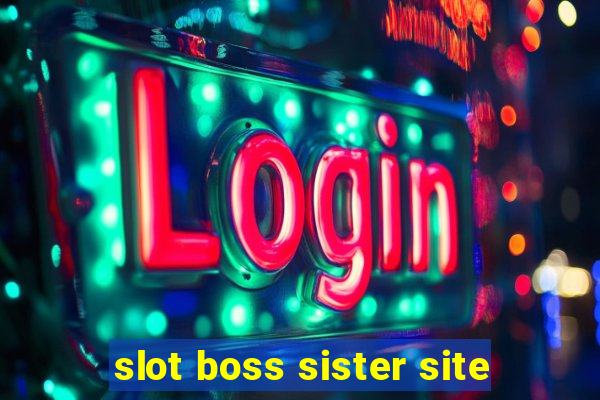 slot boss sister site