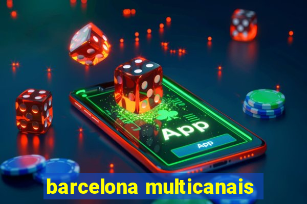 barcelona multicanais