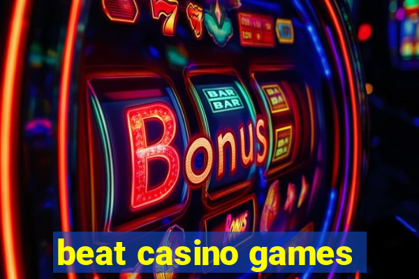 beat casino games