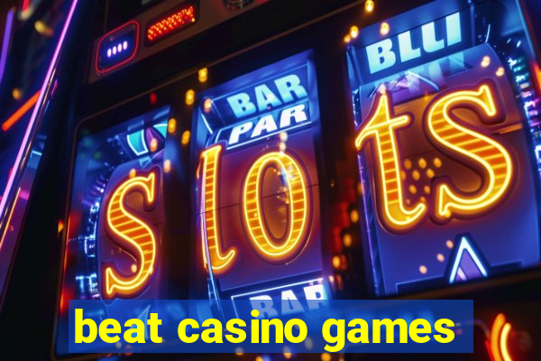 beat casino games