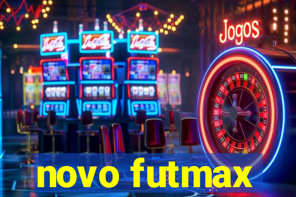 novo futmax