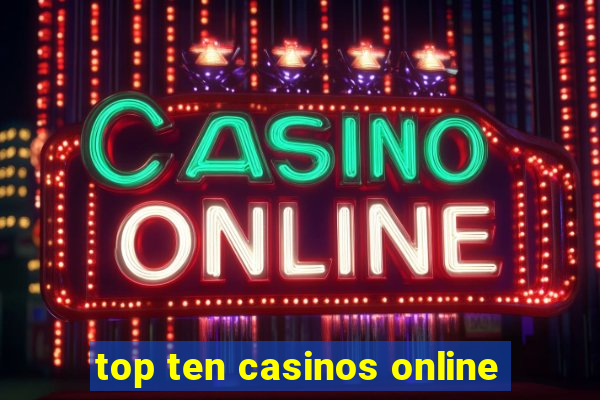 top ten casinos online