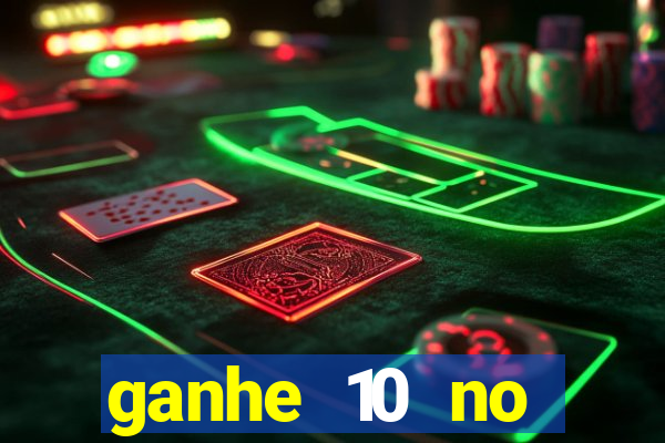 ganhe 10 no cadastro bet