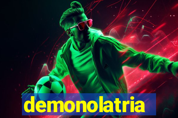 demonolatria