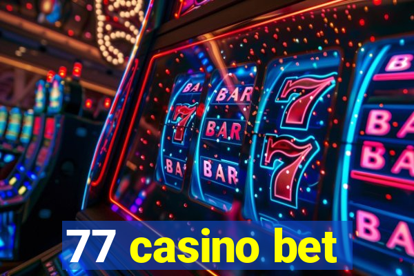 77 casino bet