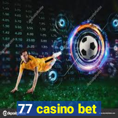 77 casino bet