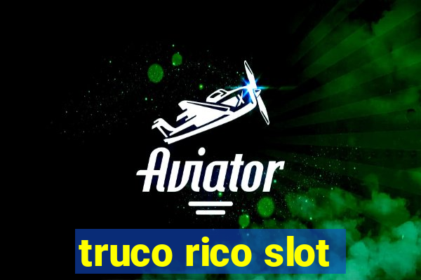 truco rico slot