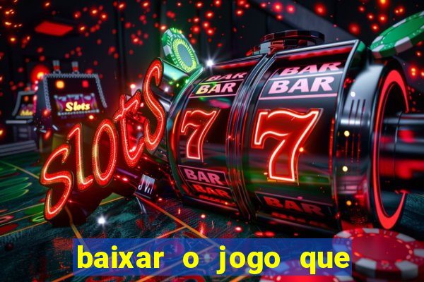 baixar o jogo que ganha dinheiro