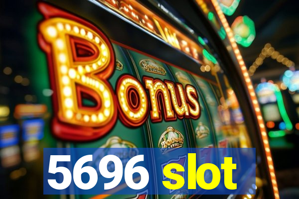 5696 slot