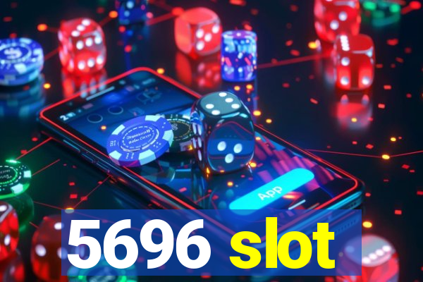 5696 slot