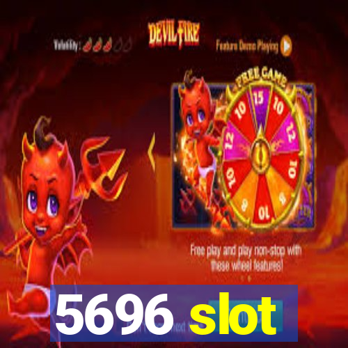 5696 slot