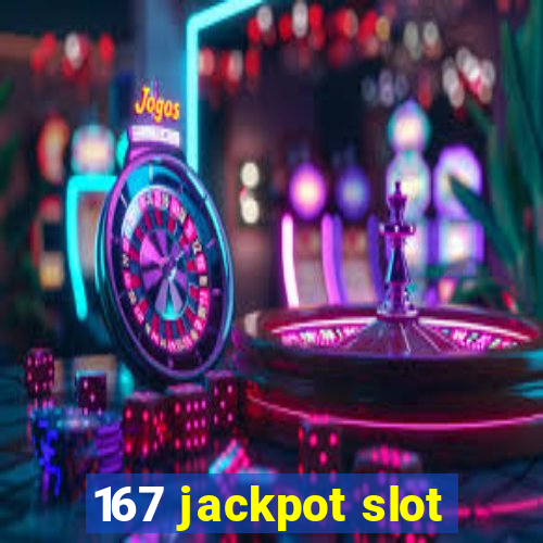 167 jackpot slot