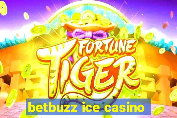 betbuzz ice casino