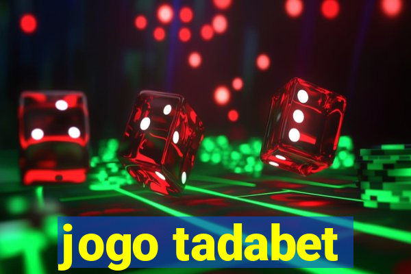 jogo tadabet