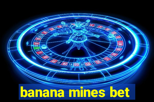 banana mines bet