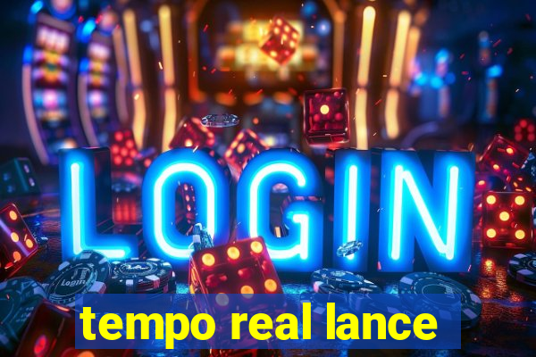 tempo real lance