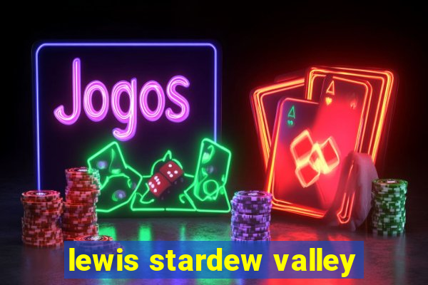 lewis stardew valley