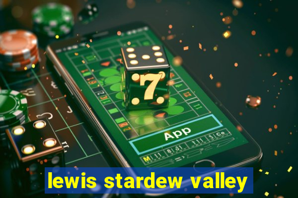 lewis stardew valley