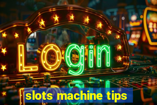 slots machine tips