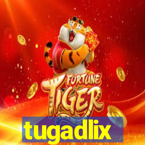 tugadlix