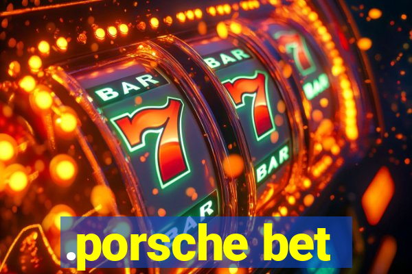 .porsche bet