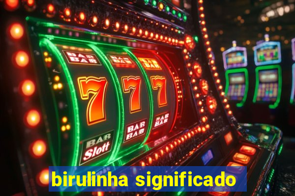 birulinha significado