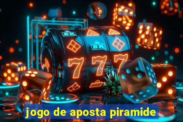 jogo de aposta piramide