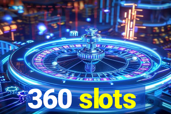 360 slots